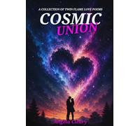 Cosmic Union: A Collection of Twin Flame Love Poems