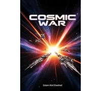 Cosmic War: 100 True Stories of Intergalactic Battles and Empires