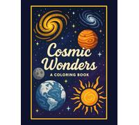 Cosmic Wonders: Space & Astronomy Adult Coloring Book for Relaxation & Learning (36 illustrations)