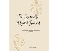 Cosmically Aligned Journal: a place meant for healing, transformation, and growth.