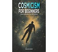 Cosmicism for Beginners: From Lovecraft to the Cosmos