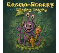 Cosmo-Scoopy and the Missing Trophy: A Retro Cute Alien Adventure for Kids