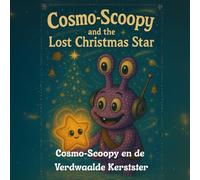 Cosmo-Scoopy en de Verdwaalde Kerstster: Een warm kerstverhaal over vriendschap, hoop en het licht dat in ons allemaal schijnt.