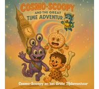 Cosmo-Scoopy en het Grote Tijdavontuur: Een kleurrijk verhaal over vriendschap, moed en magie voor kinderen van 3-6 jaar