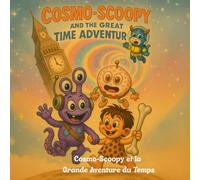 Cosmo-Scoopy et la Grande Aventure du Temps: Un conte coloré d’amitié, de courage et de magie pour les enfants de 3 à 6 ans
