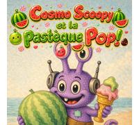 Cosmo Scoopy et la Pastèque Pop !: Un joli livre d’été pour enfants sur une pastèque mystérieuse à la plage