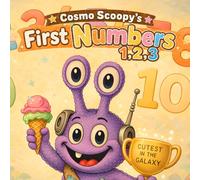 Cosmo Scoopy’s First Numbers 1,2,3: Count, Trace, and Learn Numbers from 1 to 10 with Cosmo Scoopy