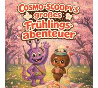 Cosmo-Scoopy's großes Frühlingsabenteuer: Eine zauberhafte Kirschblüten-Picknickgeschichte für Kinder von 2 bis 6 Jahren