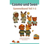 Cosmo und Sven - Sammelband Teil 1-3: Drei farbenfrohe Kinderbilderbücher zum Vorlesen & Selberlesen | Kuscheltier-Geschichten über Freundschaft, Mut und Neugier | Für Kinder ab 3 Jahren
