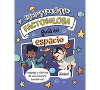 Cosmo y Quark y su factobulosa guía del espacio