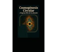 Cosmogénesis Circular: El ingenuo libro de la salvación