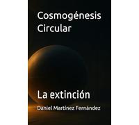 Cosmogénesis Circular: La extinción