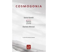 Cosmogonia. Ediz. illustrata [Paperback] [Jun 24, 2022] Gentili, Sonia; Monaci,