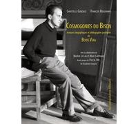 Cosmogonies du Bison. Horizons biographiques et bibliographie posthume de Boris Vian