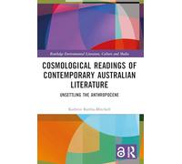 Cosmological Readings of Contemporary Australian Literature: Unsettling the Anthropocene