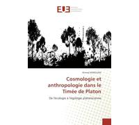 Cosmologie et anthropologie dans le Timée de Platon: De l'écologie à l'égologie platonicienne
