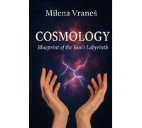 COSMOLOGY: Blueprint of the Soul’s Labyrinth