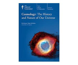 Cosmology: The History and Nature of Our Universe - Complete Set (The Great Courses, Science and Mathematics)
