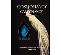 Cosmomancy Cartomancy: A Cartoscopic Journey into Creating your Own Reality