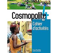 Cosmopolite. Cahier d'activites. Per le Scuole superiori. Con e-book. Con espansione online (Vol. 4): FLE COSMOPOLITE