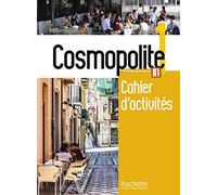 Cosmopolite. Cahier. Per le Scuole superiori. Con espansione online. Con CD-Audio [Lingua francese]: Cahier d'activités: Vol. 1