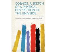 Cosmos: a sketch of a physical description of the universe... (Volume 4): A Sketch of a Physical Description of the Universe... Volume V.4