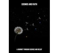 Cosmos And Faith: A Journey Through Science And Belief