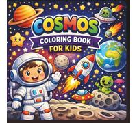 Cosmos Coloring Book for Kids: Space Adventures with Rockets, Planets, Astronauts, Aliens for Boys and Girls