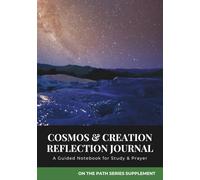 Cosmos & Creation Reflection Journal: A Guided Notebook for Study & Prayer