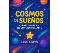 Cosmos de Sueños: Cuentos Mágicos del Universo Brillante