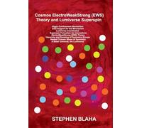 Cosmos ElectroWeakStrong (EWS) Theory and Lumiverse Superspins