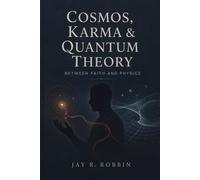Cosmos, Karma & Quantum Theory: Between Faith and Physics