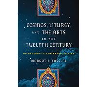 Margot E. Fassl Cosmos, Liturgy, and the Arts in the Twelfth (Copertina rigida)