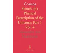 Cosmos: Sketch of a Physical Description of the Universe; Part 1