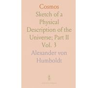 Cosmos: Sketch of a Physical Description of the Universe; Part II