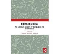 Cosmotechnics: For a Renewed Concept of Technology in the Anthropocene