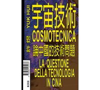 Cosmotecnica. La questione della tecnologia in Cina