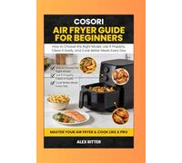 Cosori Air Fryer Guide for Beginners: How to Choose the Right Model, Use It Properly, Clean It Easily, and Cook Better Meals Every Day