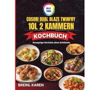 COSORI Dual Blaze TwinFry 10L 2 Kammern Kochbuch: Knusprige Gerichte ohne Schütteln