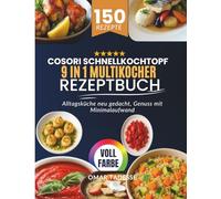 COSORI Schnellkochtopf 9 in 1 Multikocher Rezeptbuch: Alltagsküche neu gedacht, Genuss mit Minimalaufwand
