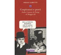 Cospiratori e poeti. Dalla comune di Parigi al maggio 68'