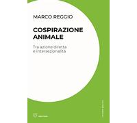 Cospirazione animale. Tra azione diretta e intersezionalità