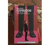 Cospirazioni. Trame, complotti, depistaggi e altre inquietanti verità nascoste
