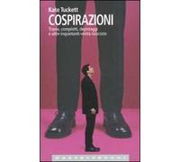 Cospirazioni. Trame, complotti, depistaggi e altre inquietanti verità nascoste