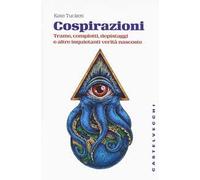 Cospirazioni. Trame, complotti, depistaggi e altre inquietanti verità nascoste