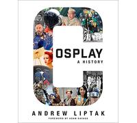 Andrew Liptak Cosplay: A History (Tascabile)