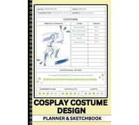 Cosplay Costume Design Planner & Sketchbook: Track Outfits, Materials, Expenses & Progress - Ideal for Costume Creators