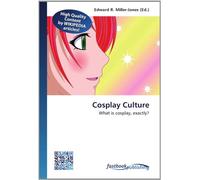 Cosplay Culture: What is cosplay, exactly?