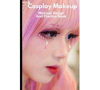 Cosplay Makeup: Makeup Design And Practice Book - Allows Makeup Artists to design and practice their deigns on paper first.