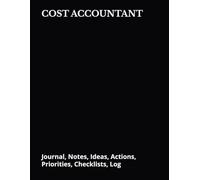 COST ACCOUNTANT: Journal, Notes, Ideas, Actions, Priorities, Checklists, Log | Tool for Daily Goal Setting Tracker | Time Management | Performance ... Office Book Gifts for MeetingsW JOURNAL